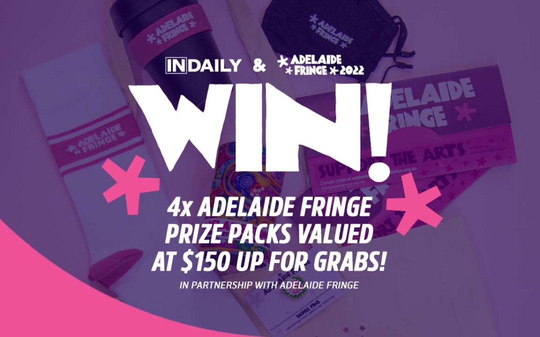 Subscribe to win | InDaily & Adelaide Fringe